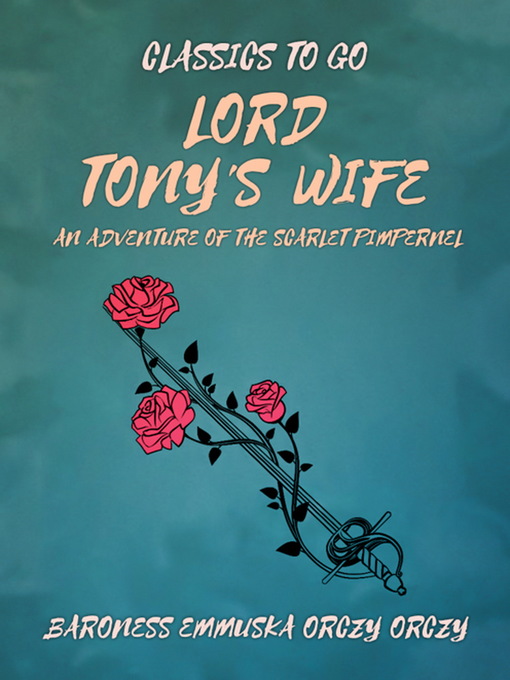 Title details for Lord Tony's Wife by Baroness Emmuska Orczy Orczy - Available